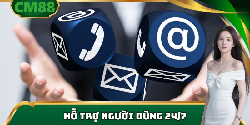 Hỗ trợ người dùng 24/7