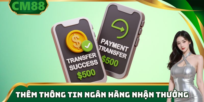 Thêm thông tin ngân hàng nhận thưởng